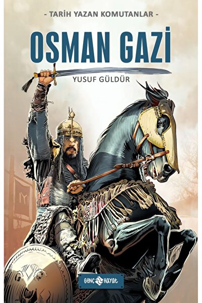 Genç Hayat Yayınları TARİH YAZAN KOMUTANLAR - OSMAN GAZİ