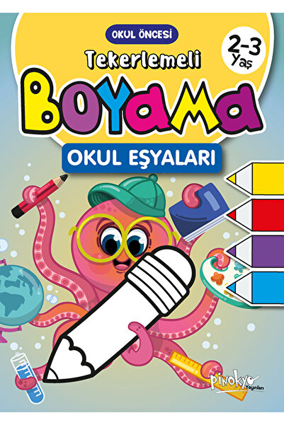 Pinokyo Yayınları TEKERLEMELİ BOYAMA OKUL EŞYALARI 2-3 YAŞ 16 SAYFA