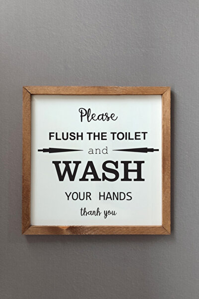 Please flush the TOILET AND WASH YOUR HANDS Thanks, Written Wooden Frame Table 15X15