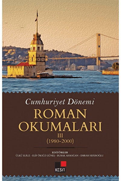 Kesit Yayınları Cumhuriyet Dönemi Roman Okumaları III (1980-2000) / Ülkü Eliuz / Kesit Yayınları / 9786256869233