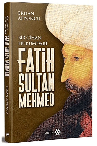 Yeditepe Yayınevi Bir Cihan Hükümdarı Fatih Sultan Mehmed / Erhan Afyoncu / Y...