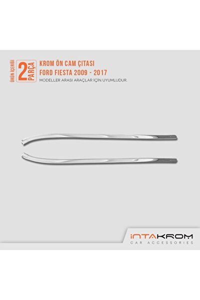 İntachrom Ford Fiesta Krom Ön Cam Çıtası 2 Parça 2009 - 2017