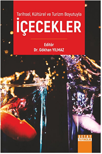 Detay Yayıncılık Tarihsel, Kültürel ve Turizm Boyutuyla İçecekler / Gökhan Yı...