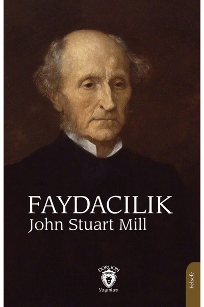 Dorlion Yayınları Faydacılık / John Stuart Mill / Dorlion Yayınları / 9786253687823