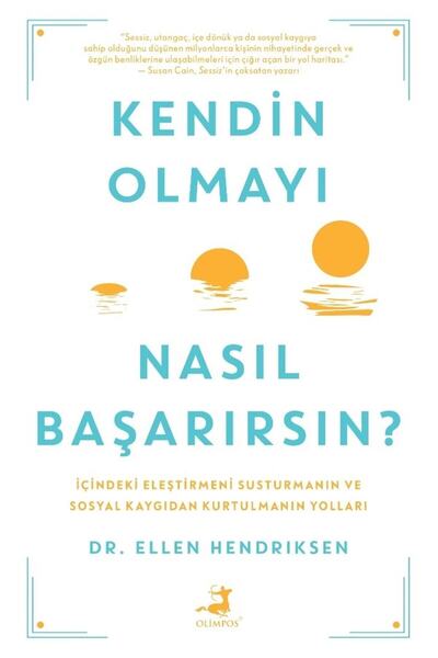 Olimpos Yayınları Kendin Olmayı Nasıl Başarırsın? - Dr. Ellen Hendriksen