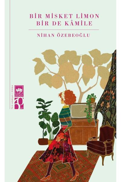 Ötüken Neşriyat Bir Misket Limon Bir De Kâmile / Nihan Özebeoğlu