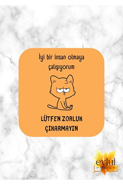 Eylül Design İyi Biri Olmaya Çalışıyorum Zorluk Çıkarmayın Baskılı Özel Tasar...