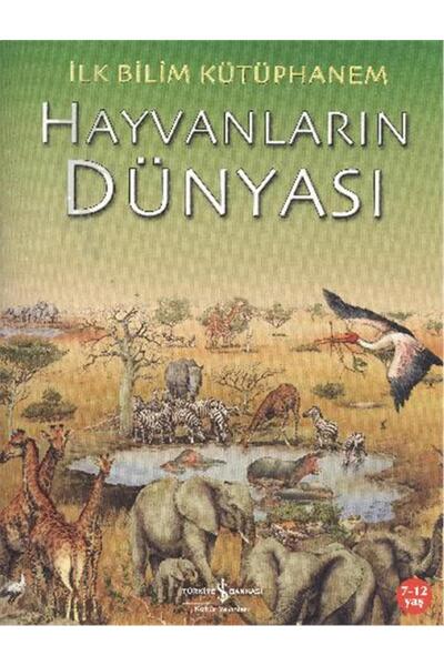 TÜRKİYE İŞ BANKASI KÜLTÜR YAYINLARI İlk Bilim Kütüphanem – Hayvanların Dünyası