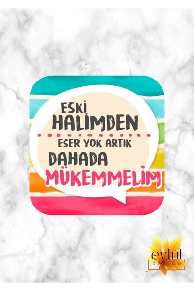 Eylül Design No Artwork from My Old Condition I'm More Perfect Special Design...