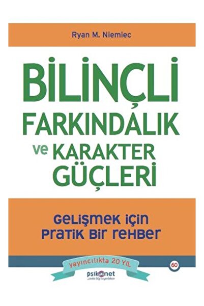 Psikonet Yayınları Bilinçli Farkındalık ve Karakter Güçleri - Gelişmek için P...