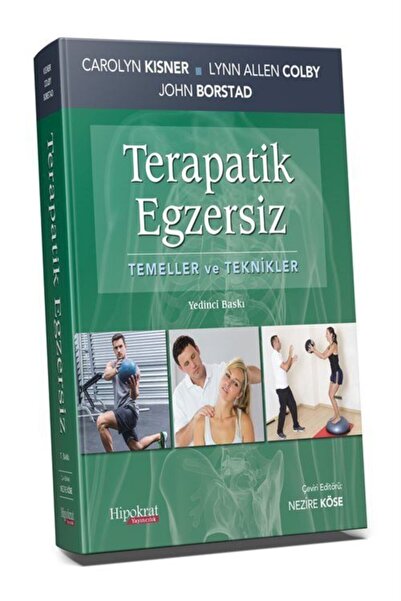 Hipokrat Kitabevi Hipokrat Terapatik Egzersiz, Temeller Ve Teknikler - Carolyn Kisner, Lynn Allen Colby, John Borstad