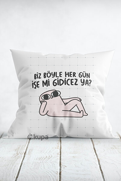WixelArt Biz Böyle Her Gün İşe Mi Gidicez Ya Motto Yastık