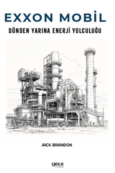 Gece Kitaplığı Exxon Mobil / Dünden Yarına Enerji Yolculuğu / Jack Brandon /G...