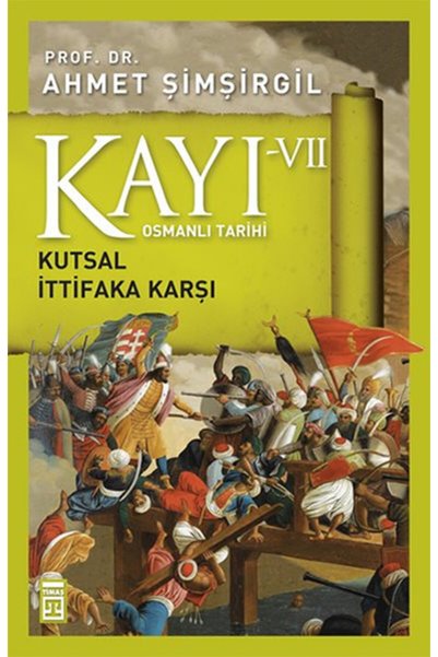 Timaş Yayınları Osmanlı Tarihi Kayı 7 - Kutsal İttifaka Karşı