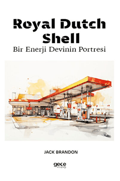 Gece Kitaplığı Royal Dutch Shell Bir Enerji Devinin Portresi / Gece Kitaplığı...