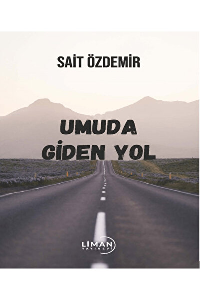 Liman Yayınevi Umuda Giden Yol / Sait Özdemir / Liman Yayınevi / 9786256758223
