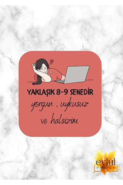 Eylül Design 8-9 You Are Tired Sleepless Unhappy Printed Special Design Print...