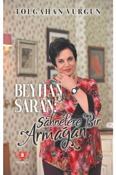 Pankuş Yayınları Beyhan Saran – Sahnelere Bir Armağan / Tolgahan Vurgun / Pan...