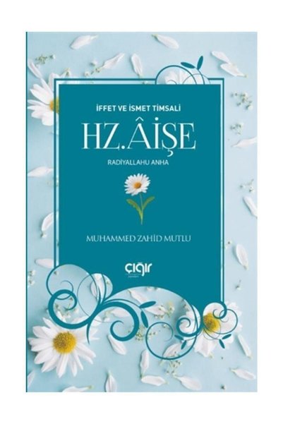 Çığır Yayınları Iffet Ve Ismet Timsali Hz Aişe (RA) - Muhammed Zahid Mutlu