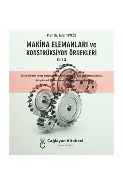 Çağlayan Kitabevi Makina Elemanları Ve Konstrüksiyon Örnekleri Cilt 3 - Talat...