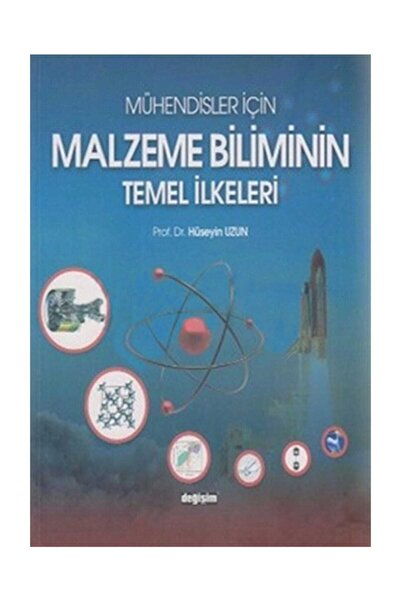 Değişim Yayınları Mühendisler Için Malzeme Biliminin Temel Ilkeleri - Hüseyin...