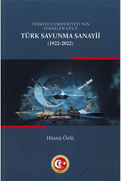 Atatürk Araştırma Merkezi Türkiye Cumhuriyetinin Yükselen Gücü: Türk Savunma ...