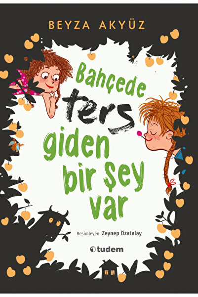 Tudem Yayınları Bahçede Ters Giden Bir Şey Var Beyza Akyüz Kitabı 120 Sayfa T...
