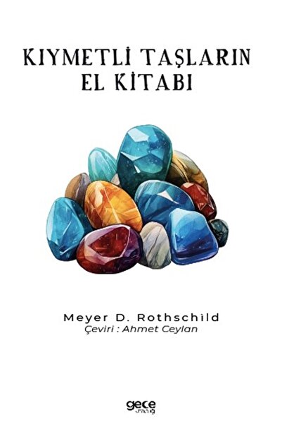 Gece Kitaplığı Kıymetli Taşların El Kitabı / Meyer D. Rothschild / Gece Kitap...