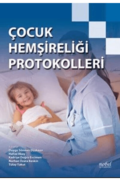 Nobel Tıp Kitabevi Çocuk Hemşireliği Protokolleri / Kolektif / Nobel Tıp Kita...