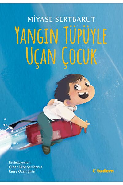 Tudem Yayınları YANGIN TÜPÜYLE UÇAN ÇOCUK