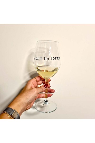 Don't Be Sorry / Yazılı Paşabahçe Şarap Kadehi - 615 CC
