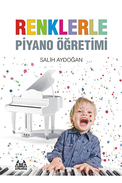 Arkadaş Yayınları Renklerle Piyano Öğretimi / Salih Aydoğan / Arkadaş Yayınla...
