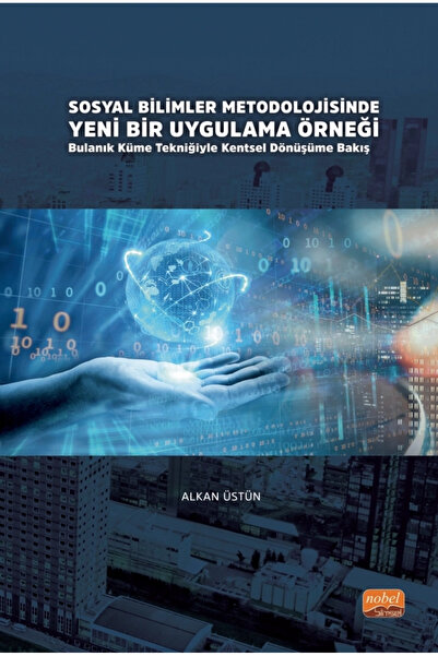 Nobel Akademik Yayıncılık SOSYAL BİLİMLER METODOLOJİSİNDE YENİ BİR UYGULAMA Ö...