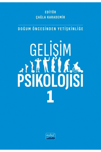 Nobel Akademik Yayıncılık Gelişim Psikolojisi 1 -Doğum Öncesinden Yetişkinliğe-