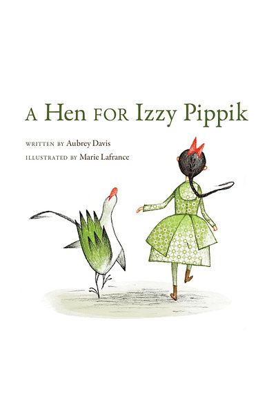 Kids Can Press A Hen for Izzy Pippik Kindle Edition