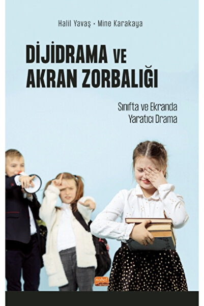 Nobel Bilimsel Eserler DİJİDRAMA VE AKRAN ZORBALIĞI: Sınıfta ve Ekranda Yarat...