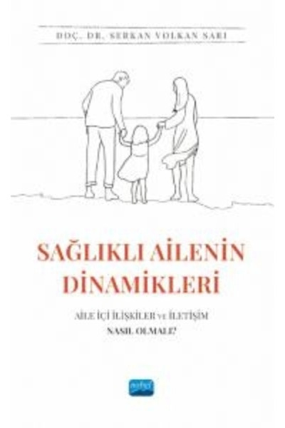 Nobel Akademik Yayıncılık SAĞLIKLI AİLENİN DİNAMİKLERİ: Aile İçi İlişkiler ve...