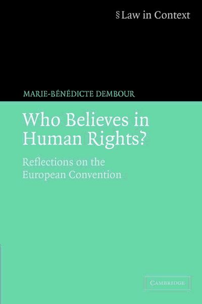 Cambridge University Press Who Believes in Human Rights?: Reflections on the European Convention (Law in Context)