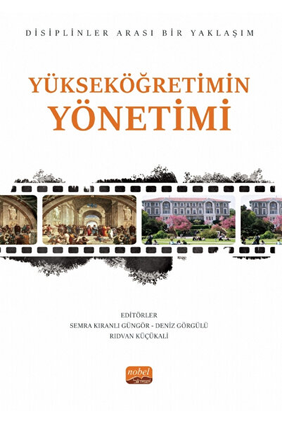 Nobel Bilimsel Eserler YÜKSEKÖĞRETİMİN YÖNETİMİ - Disiplinler Arası Bir Yaklaşım