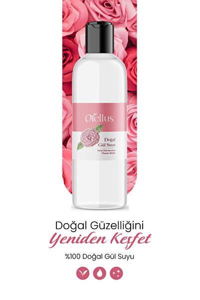 Orellus Gül Suyu %100 Doğal Yağlı ve Saf - Sıkılaştırıcı, Dengeleyici ve Canl...