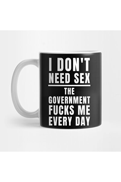 Pixxa I Don't Need Sex The Government fucks me every day Kupa Bardak