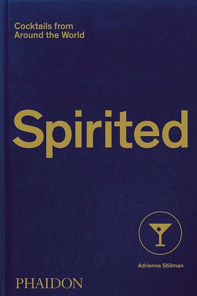 Phaidon Press Spirited Cocktails from Around the World