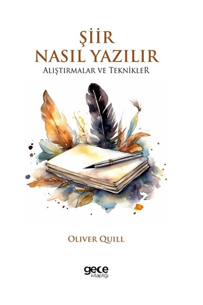 Gece Kitaplığı Şiir Nasıl Yazılır Alıştırmalar ve Teknikler / Oliver Quill / ...