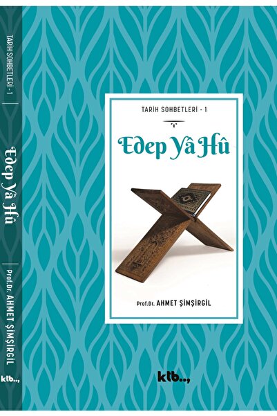 Ktb Yayınları Edep Ya Hu Tarih Sohbetleri 1 Ahmet Şimşirgilk