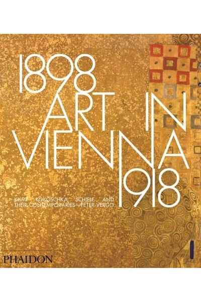 Phaidon Press Art In Vienna 1898-1918