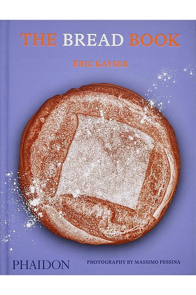 Phaidon Press The Bread Book 60 Artisanal Recipes for the Home Baker, from the Author of The Larousse Book of Brea