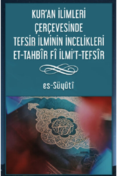 Kitabi Yayınevi Kur’an İlimleri Çerçevesinde Tefsir İlminin İncelikleri Et-Ta...