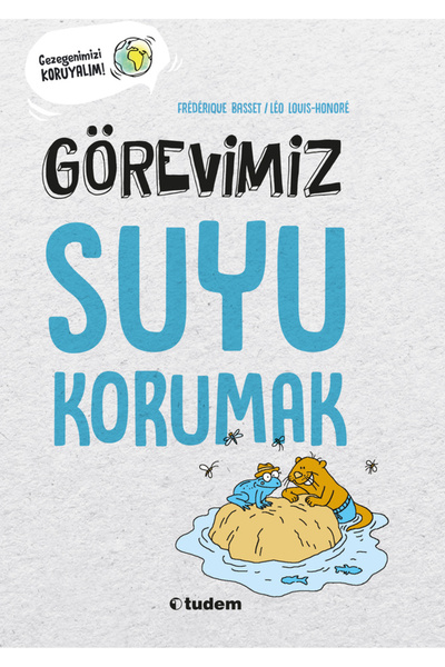Tudem Yayınları GÖREVİMİZ SUYU KORUMAK