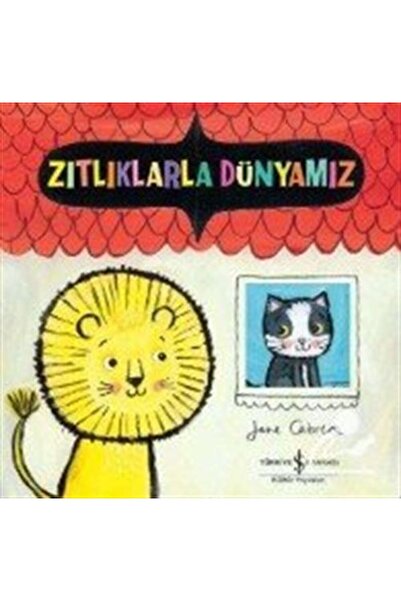 TÜRKİYE İŞ BANKASI KÜLTÜR YAYINLARI Zıtlıklarla Dünyamız