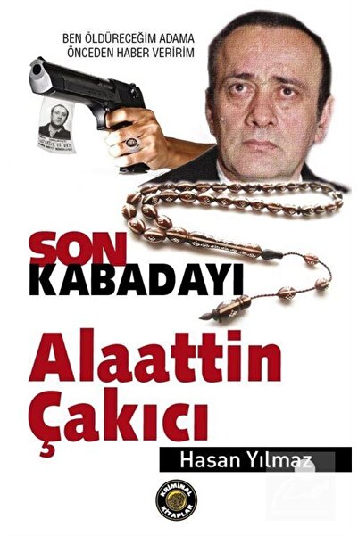 Kriminal Kitaplar Son Kabadayı Alaattin Çakıcı